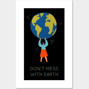 Dont mess with earth Posters and Art